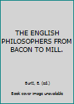 Hardcover THE ENGLISH PHILOSOPHERS FROM BACON TO MILL. Book