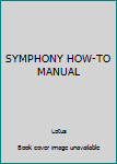 Unknown Binding SYMPHONY HOW-TO MANUAL Book