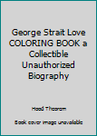 Paperback George Strait Love COLORING BOOK a Collectible Unauthorized Biography Book