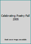 Hardcover Celebrating Poetry Fall 2005 Book