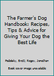 Hardcover The Farmer's Dog Handbook: Recipes, Tips & Advice for Giving Your Dog the Best Life Book