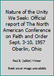 Hardcover Nature of the Unity We Seek: Official report of The North American Conference on Faith and Order Sept. 3-10, 1957 Oberlin, Ohio Book