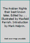 Hardcover The Arabian Nights their best-known tales. Edited by. . . Illustrated by Maxfield Parrish. Introduction by Mark Helprin. Book