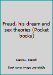 Freud, his dream and sex theories (Pocket books)