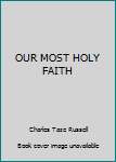 Hardcover OUR MOST HOLY FAITH Book