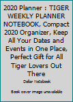 Paperback 2020 Planner : TIGER WEEKLY PLANNER NOTEBOOK, Compact 2020 Organizer, Keep All Your Dates and Events in One Place, Perfect Gift for All Tiger Lovers Out There Book