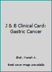 Hardcover J & B Clinical Card: Gastric Cancer Book