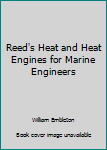 Hardcover Reed's Heat and Heat Engines for Marine Engineers Book