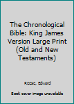 The Chronological Bible: King James Version Large Print (Old and New Testaments)