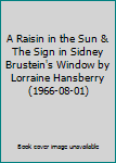 A Raisin in the Sun & The Sign in Sidney Brustein's Window by Lorraine Hansberry (1966-08-01)