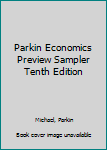 Paperback Parkin Economics Preview Sampler Tenth Edition Book