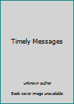 Unknown Binding Timely Messages Book