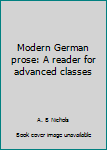 Unknown Binding Modern German prose: A reader for advanced classes Book