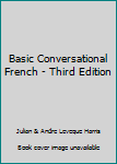Unknown Binding Basic Conversational French - Third Edition Book