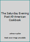 The Saturday Evening Post All-American Cookbook