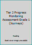 Paperback Tier 2 Progress Monitoring Assessment Grade 1 (Journeys) Book