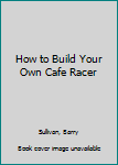 Paperback How to Build Your Own Cafe Racer Book