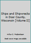 Paperback Ships and Shipwrecks in Door County, Wisconsin [Volume II] Book