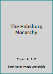 Paperback The Habsburg Monarchy Book