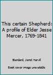 This certain Shepherd: A profile of Elder Jesse Mercer, 1769-1841