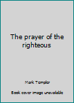 Paperback The prayer of the righteous Book