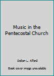 Music in the Pentecostal Church