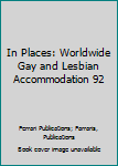 Paperback In Places: Worldwide Gay and Lesbian Accommodation 92 Book