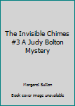 Hardcover The Invisible Chimes #3 A Judy Bolton Mystery Book