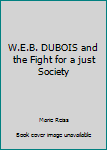 Paperback W.E.B. DUBOIS and the Fight for a just Society Book