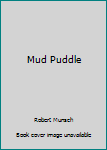 Mud Puddle (Classic Munsch)