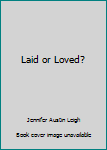 Paperback Laid or Loved? Book