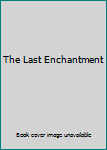 Hardcover The Last Enchantment Book