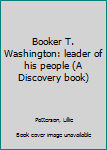 Unknown Binding Booker T. Washington: leader of his people (A Discovery book) Book