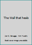 The Wall that Heals