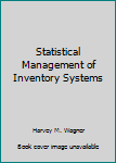 Hardcover Statistical Management of Inventory Systems Book