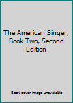 Hardcover The American Singer, Book Two, Second Edition Book
