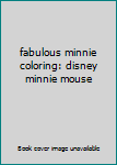 Unknown Binding fabulous minnie coloring: disney minnie mouse Book