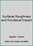 Hardcover Surfaces Roughness and Functional Impact Book