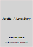Hardcover Joretta: A Love Story Book