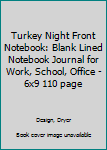 Turkey Night Front Notebook: Blank Lined Notebook Journal for Work, School, Office | 6x9 110 page