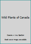 Hardcover Wild Plants of Canada Book