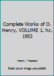 Hardcover Complete Works of O. Henry, VOLUME 1, hc, 1953 Book