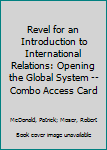 Hardcover Revel for an Introduction to International Relations: Opening the Global System -- Combo Access Card Book