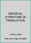 Unknown Binding MEDIEVAL LITERATURE IN TRANSLATION Book