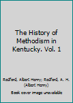 Hardcover The History of Methodism in Kentucky. Vol. 1 Book