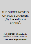 Hardcover THE SHORT NOVELS OF JACK SCHAEFER. [By the author of SHANE]. Book