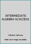 Unknown Binding INTERMEDIATE ALGEBRA-W/ACCESS Book