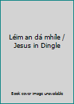 Unknown Binding Léim an dá mhíle / Jesus in Dingle [Irish] Book