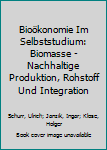 Paperback Bioökonomie Im Selbststudium: Biomasse - Nachhaltige Produktion, Rohstoff Und Integration [German] Book