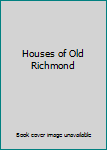 Unknown Binding Houses of Old Richmond Book